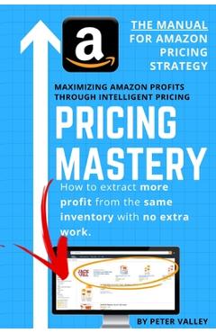 Coperta cărții 'Pricing Mastery - Master Guide To Amazon Pricing Strategy: How To Extract More Profit From The Same Inventory - Peter'