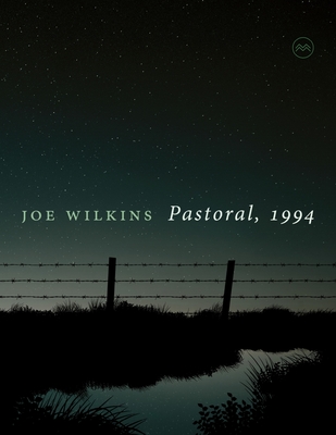 Pastoral, 1994 - Joe Wilkins