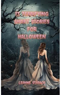 Coperta cărții '13 Terrifying Short Stories for Halloween - Leanne Staback'