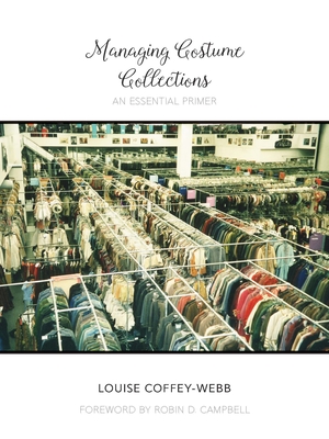 Managing Costume Collections: An Essential Primer - Louise Coffey-webb