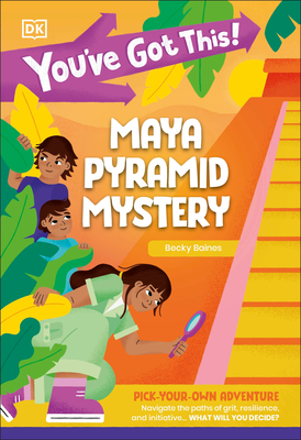 You've Got This! Maya Pyramid Mystery: Pick Your Own Adventure - 
