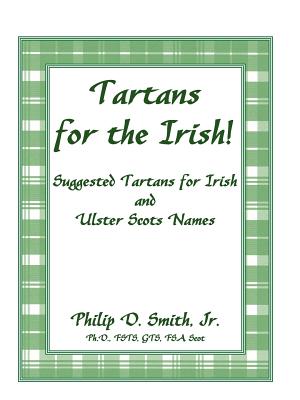 Coperta cărții 'Tartans for the Irish!: Suggested Tartans for Irish and Ulster Scots Names - Philip D. Smith'