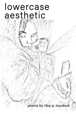 lowercase aesthetic - Riley P. Murdock