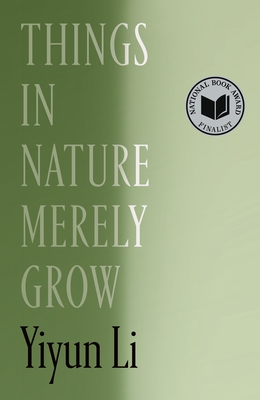 Things in Nature Merely Grow - Yiyun Li