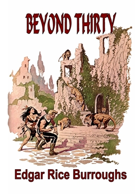 Beyond Thirty - Edgar Rice Burroughs