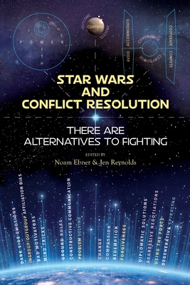 Star Wars and Conflict Resolution: There are Alternatives to Fighting - Noam Ebner
