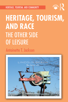 Heritage, Tourism, and Race: The Other Side of Leisure - Antoinette T. Jackson