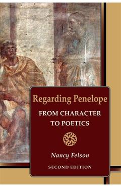 Coperta cărții 'Regarding Penelope: From Character to Poetics, Second Edition - Nancy Felson'