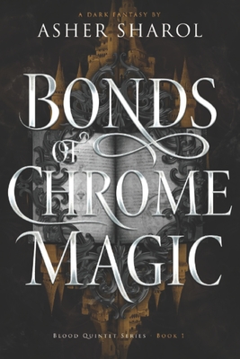 Bonds Of Chrome Magic - Asher Sharol