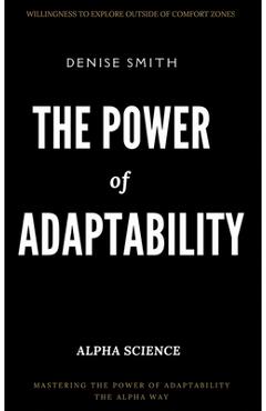 Coperta cărții 'THE POWER of ADAPTABILITY: Thriving in a Changing World - Denise Smith'
