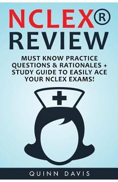 Coperta cărții 'NCLEX Review: Must Know Practice Questions & Rationales + Study Guide to Easily - Quinn Davis'
