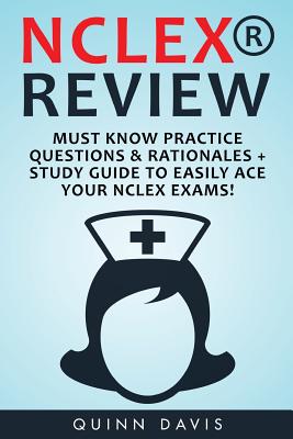 Coperta cărții 'NCLEX Review: Must Know Practice Questions & Rationales + Study Guide to Easily - Quinn Davis'