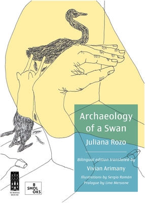 Archaeology of a Swan / Arqueología de Un Cisne - Juliana Rozo