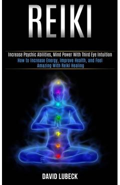 Coperta cărții 'Reiki: How to Increase Energy, Improve Health, and Feel Amazing With Reiki Healing (Increase Psychic Abilities, Mind'