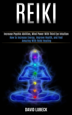 Coperta cărții 'Reiki: How to Increase Energy, Improve Health, and Feel Amazing With Reiki Healing (Increase Psychic Abilities, Mind'