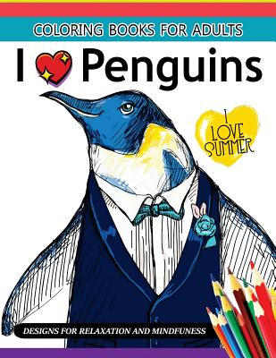 I love Penguin coloring Book for Adults: An Adult coloring book -