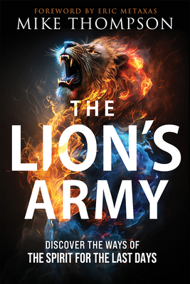 The Lion's Army: Discover the Ways of the Spirit for the Last Days - Mike Thompson
