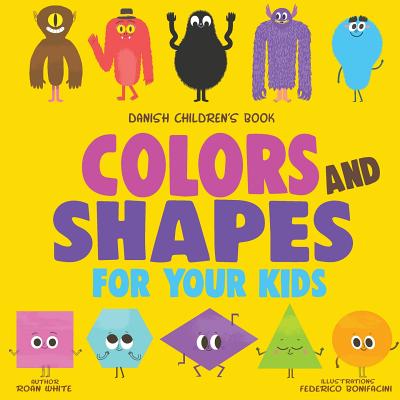 Coperta cărții 'Danish Children's Book: Colors and Shapes for Your Kids - Federico Bonifacini'