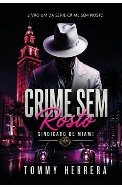 Coperta cărții 'Crime Sem Rosto: Sindicato De Miami - Tommy Herrera'