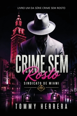 Coperta cărții 'Crime Sem Rosto: Sindicato De Miami - Tommy Herrera'