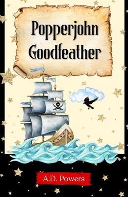 Popperjohn Goodfeather - A. D. Powers