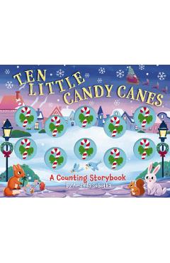 Ten Little Candy Canes: A Counting Storybook - Amanda Sobotka