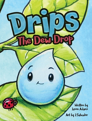 Drips the Dew Drop - Jason M. Adams