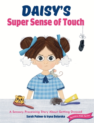 Coperta cărții 'Daisy's Super Sense of Touch: A Sensory Processing Story About Getting Dressed - Sarah Palmer'