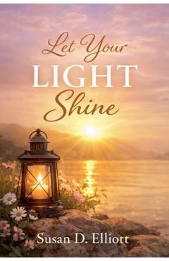 Coperta cărții 'Let Your Light Shine - Susan D. Elliott'