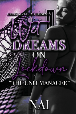 Wet Dreams On Lockdown: The Unit Manager - 