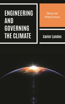 Coperta cărții 'Engineering and Governing the Climate: Ethical and Political Issues - Xavier Landes'