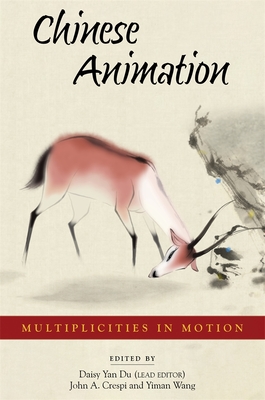 Chinese Animation: Multiplicities in Motion - Daisy Yan Du