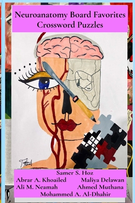 Neuroanatomy Board Favorites: Neuroanatomy Board Favorites Crossword Puzzles - Samer S. Hoz