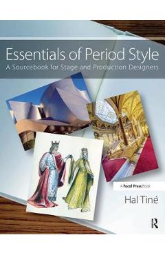 Coperta cărții 'Essentials of Period Style: A Sourcebook for Stage and Production Designers - Hal Tine'