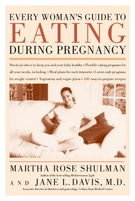 Every Woman's Guide to Eating During Pregnancy - Martha Rose Shulman
