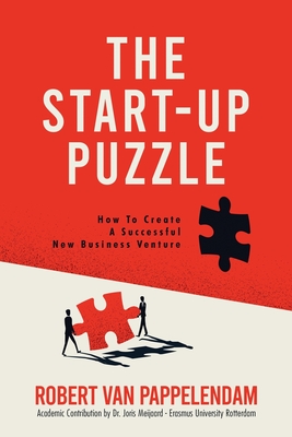 The Start-Up Puzzle: How To Create A Successful New Business Venture - Robert Van Pappelendam