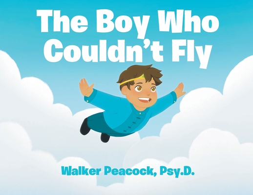 Coperta cărții 'The Boy Who Couldn't Fly - Walker Peacock Psy D.'