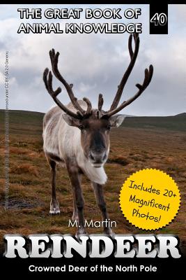 Reindeer: Crowned Deer of the North Pole - M. Martin