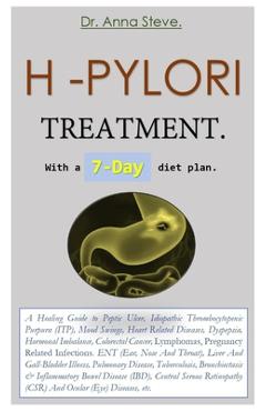 Coperta cărții 'H -PYLORI TREATMENT. With a 7-Day diet plan.: A Healing Guide to Peptic Ulcer, Idiopathic Thrombocytopenic Purpura'