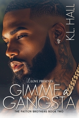 Gimme a Gangsta: The Patton Brothers Book Two - K. L. Hall