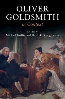 Oliver Goldsmith in Context - Michael Griffin