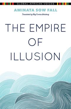 Coperta cărții 'The Empire of Illusion - Aminata Sow Fall'