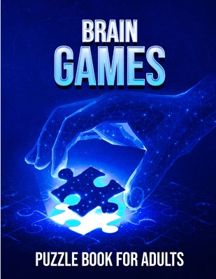 Brain Games Puzzle Book For Adults: Sharpen Your Mind with Challenging Puzzles and Games for Adults - Ina Y. Ryus