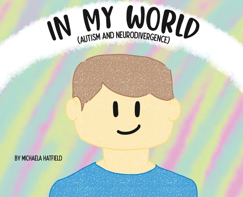 In My World (Autism and Neurodivergence) - Michaela Hatfield