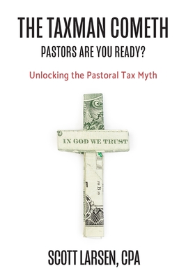 The Taxman Cometh: Unlocking the Pastoral Tax Myth - Scott Larsen