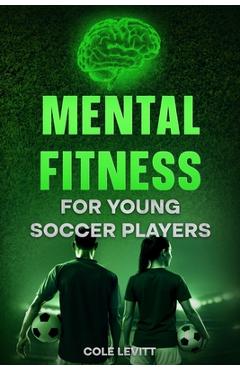 Poza produsului Mental Fitness for Young Soccer Players - Cole Levitt