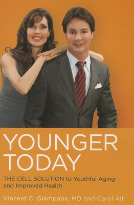 Younger Today: The Cell Solution to Youthful Aging and Improved Health - Vincent Giampapa