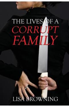 Poza produsului The Lives of A Corrupt Family - Lisa Browning