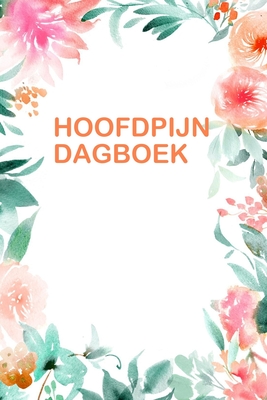 Hoofdpijn Dagboek: Handig dagboek voor het bijhouden van hoofdpijn symptomen en oorzaken. - Ls Johanson