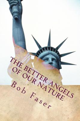 The Better Angels of our Nature: What if the American Civil War didn't happen? - Bob Faser